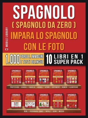 cover image of Spagnolo ( Spagnolo da zero ) Impara lo spagnolo con le foto (Super Pack 10 libri in 1)